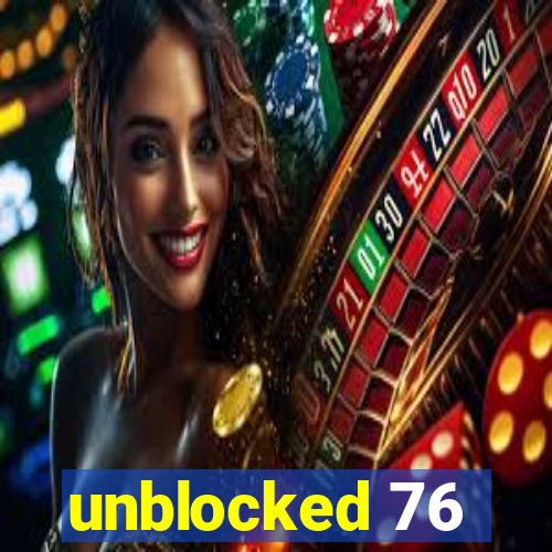 unblocked 76